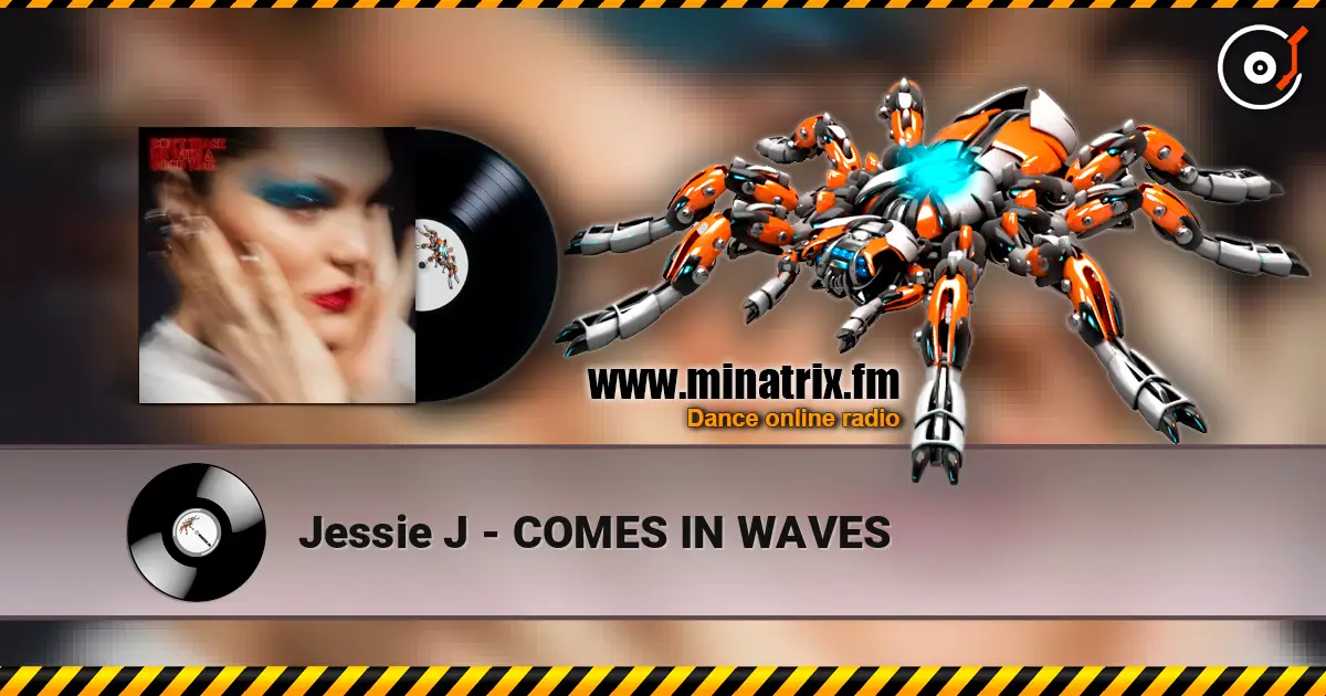 Jessie J - COMES IN WAVES escuchar online en alta calidad | Minatrix.FM
