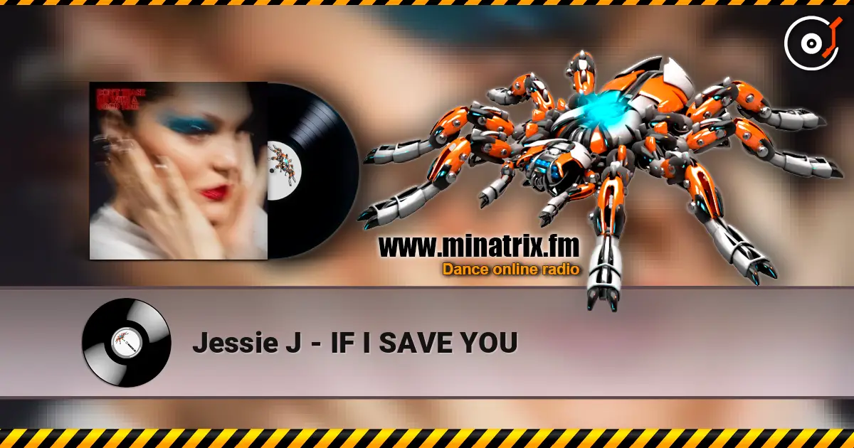 Jessie J - IF I SAVE YOU escuchar online en alta calidad | Minatrix.FM
