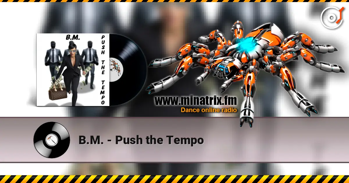 B.M. - Push the Tempo escuchar online en alta calidad | Minatrix.FM