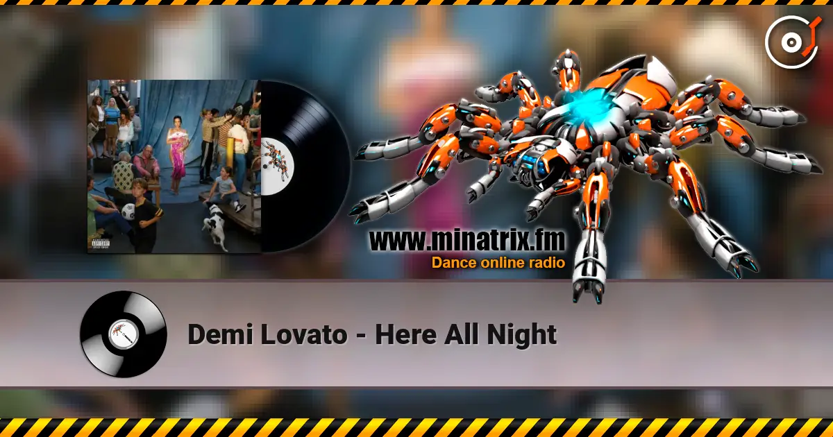 Demi Lovato - Here All Night escuchar online en alta calidad | Minatrix.FM