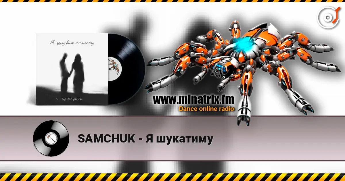 SAMCHUK - Я шукатиму escuchar online en alta calidad | Minatrix.FM