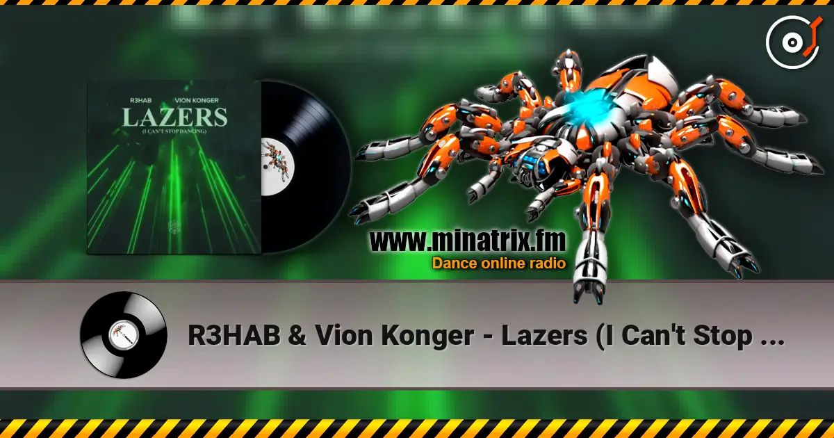 R3HAB & Vion Konger - Lazers (I Can't Stop Dancing) escuchar online en alta calidad | Minatrix.FM