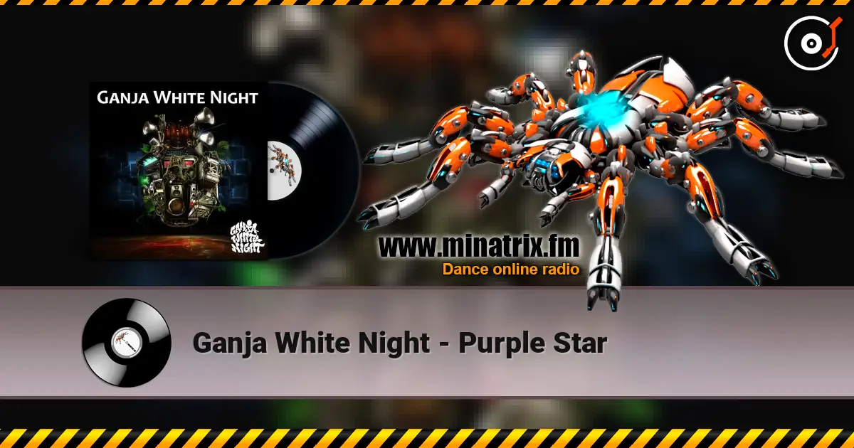 Ganja White Night - Purple Star escuchar online en alta calidad | Minatrix.FM