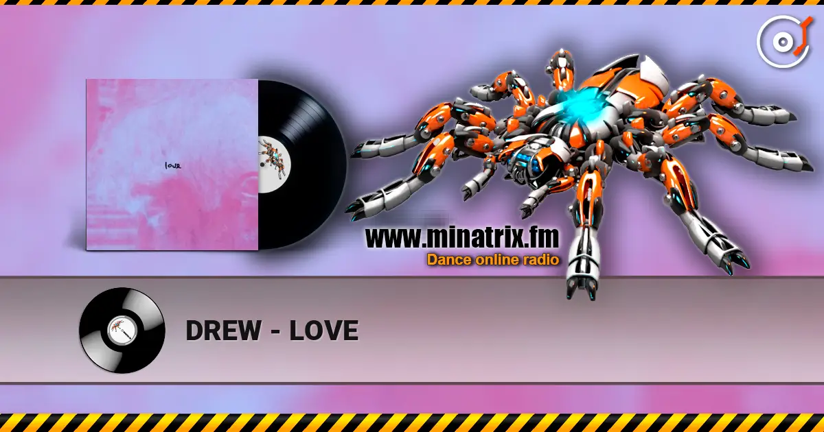 DREW - LOVE escuchar online en alta calidad | Minatrix.FM