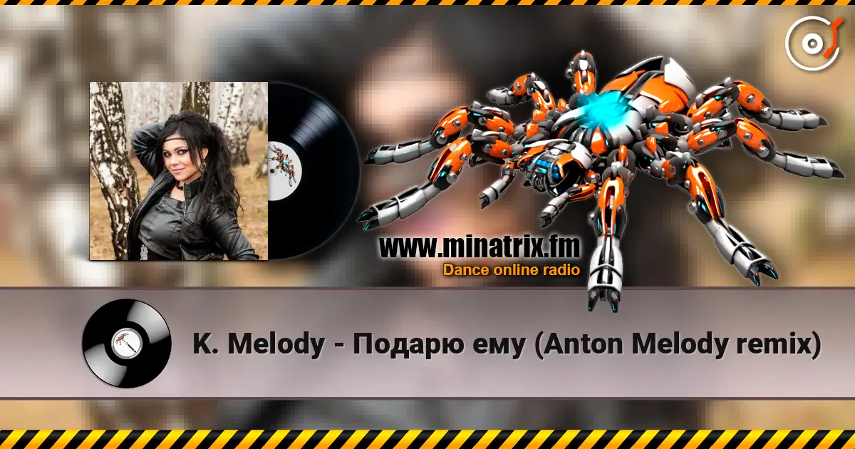 K. Melody - Подарю ему (Anton Melody remix) escuchar online en alta calidad | Minatrix.FM