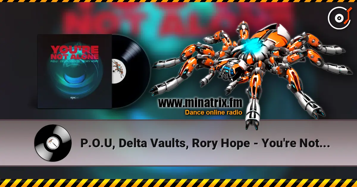 P.O.U, Delta Vaults, Rory Hope - You're Not Alone escuchar online en alta calidad | Minatrix.FM