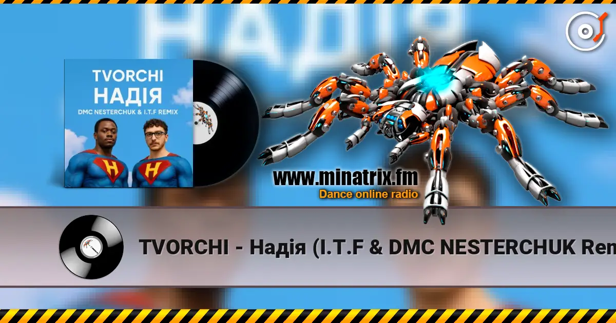 TVORCHI - Надія (I.T.F & DMC NESTERCHUK Remix) escuchar online en alta calidad | Minatrix.FM