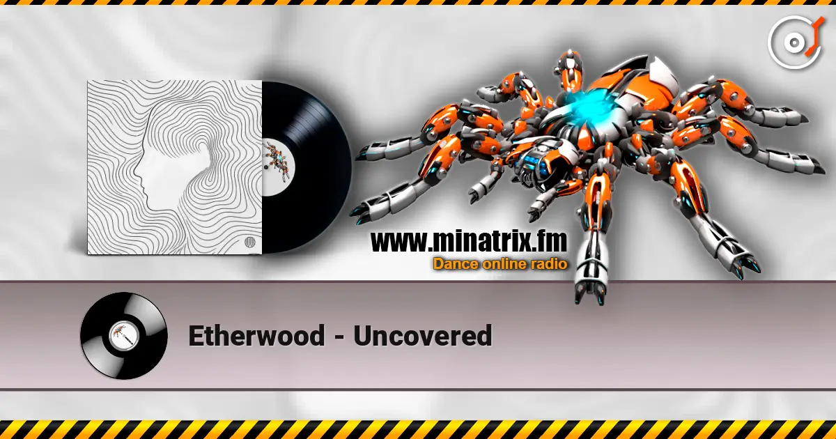 Etherwood - Uncovered escuchar online en alta calidad | Minatrix.FM