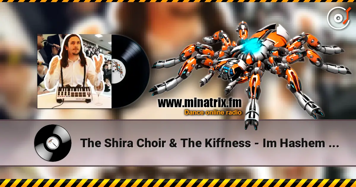 The Shira Choir & The Kiffness - Im Hashem Lo Yivneh Bayis (Psalm 127 DANCE REMIX) escuchar online en alta calidad | Minatrix.FM