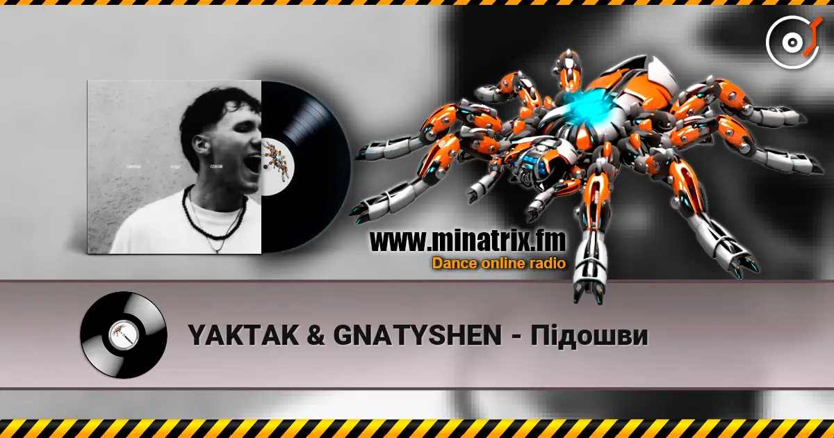 YAKTAK & GNATYSHEN - Підошви escuchar online en alta calidad | Minatrix.FM