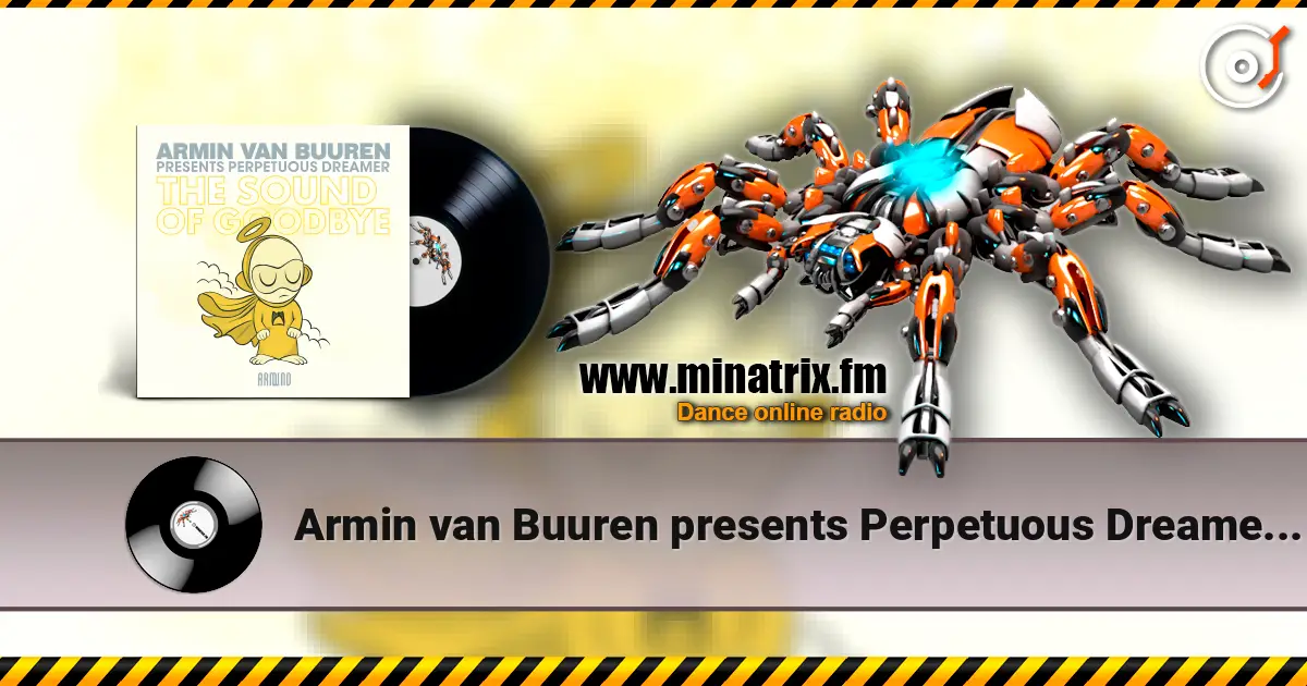 Armin van Buuren presents Perpetuous Dreamer - The Sound Of Goodbye escuchar online en alta calidad | Minatrix.FM
