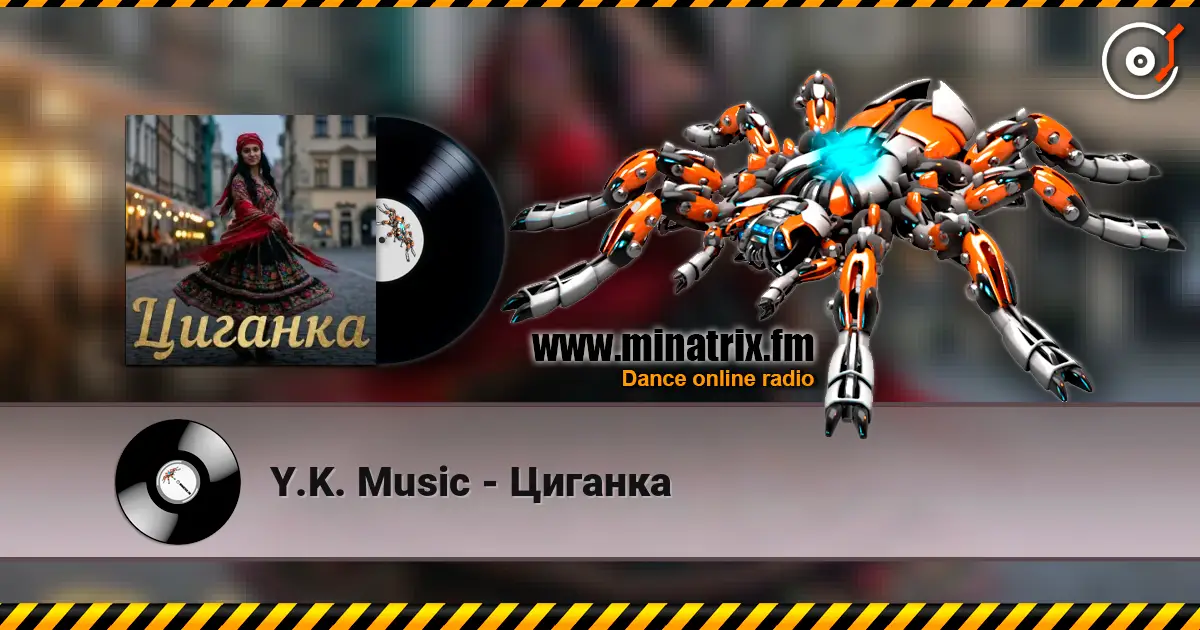 Y.K. Music - Циганка escuchar online en alta calidad | Minatrix.FM