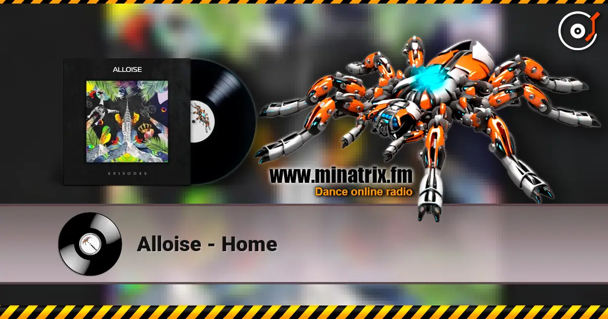 Alloise - Home escuchar online en alta calidad | Minatrix.FM