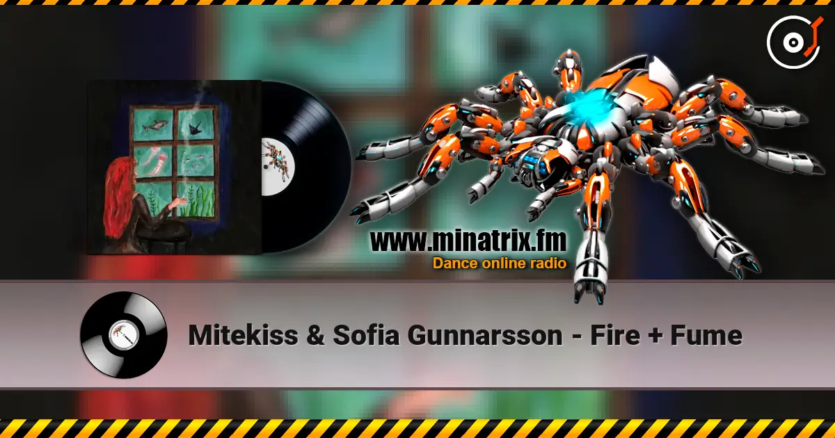 Mitekiss & Sofia Gunnarsson - Fire + Fume escuchar online en alta calidad | Minatrix.FM