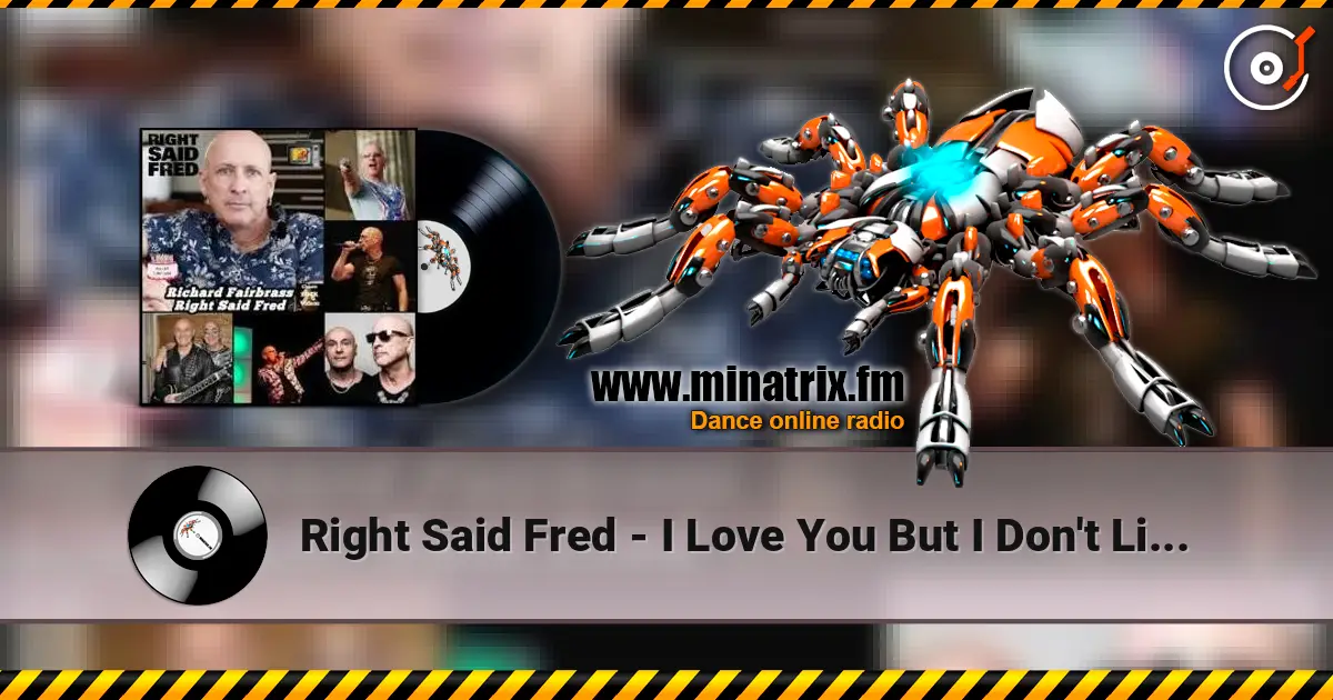 Right Said Fred - I Love You But I Don't Like You escuchar online en alta calidad | Minatrix.FM