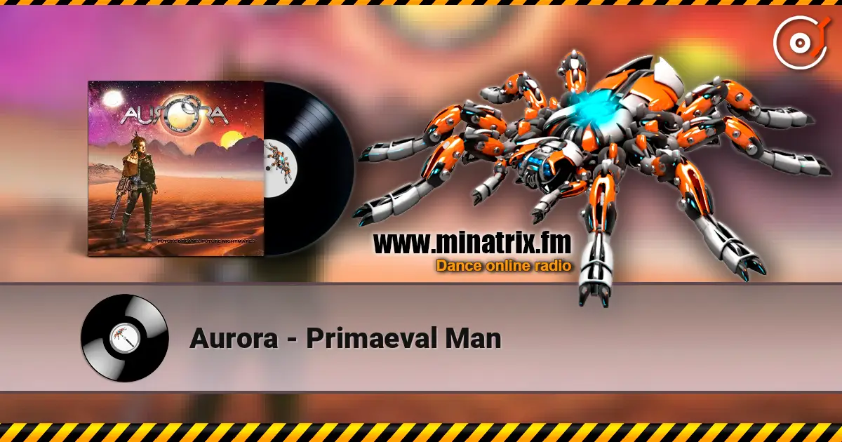 Aurora - Primaeval Man escuchar online en alta calidad | Minatrix.FM