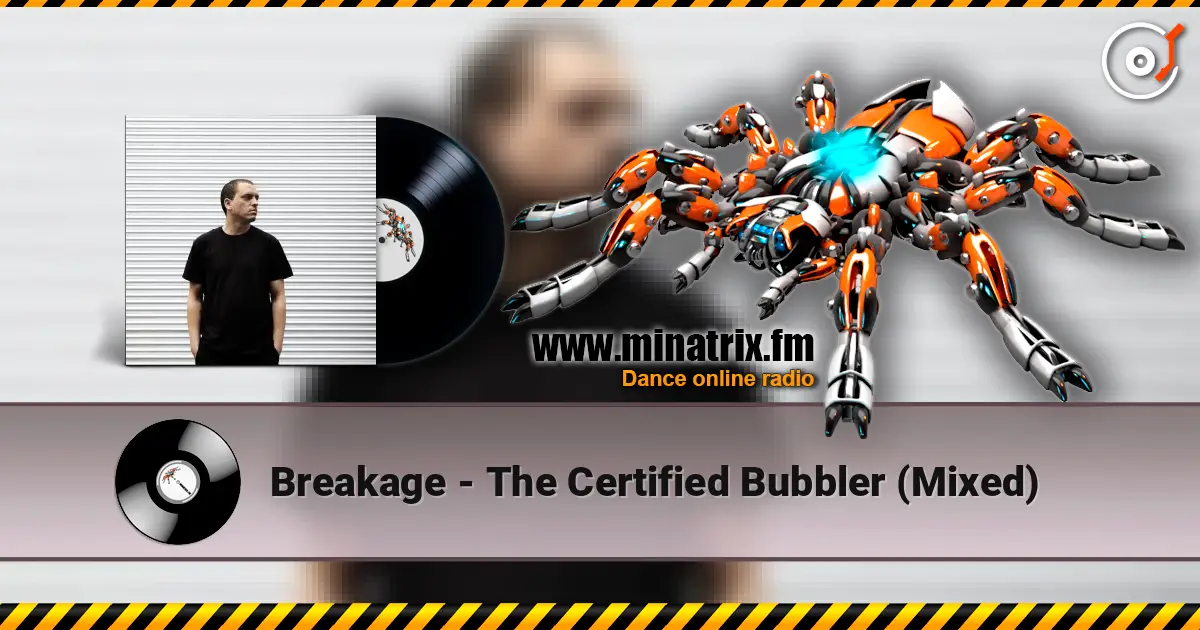 Breakage - The Certified Bubbler (Mixed) escuchar online en alta calidad | Minatrix.FM