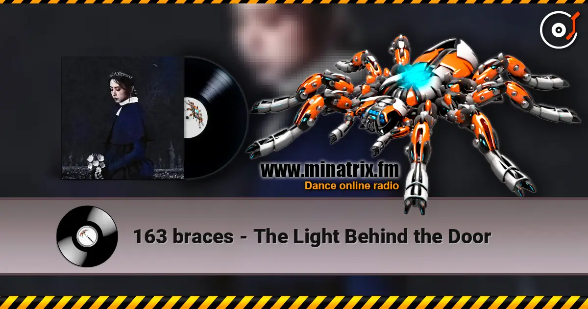 163 braces - The Light Behind the Door escuchar online en alta calidad | Minatrix.FM
