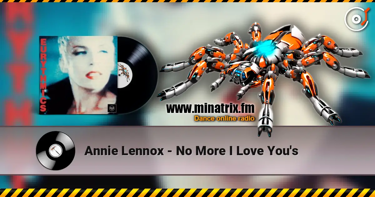 Annie Lennox - No More I Love You's escuchar online en alta calidad | Minatrix.FM