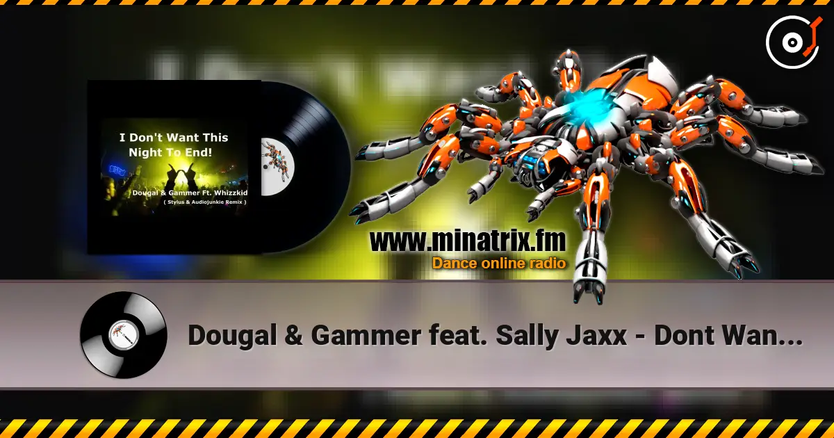 Dougal & Gammer feat. Sally Jaxx - Dont Wan`t This Night To End escuchar online en alta calidad | Minatrix.FM