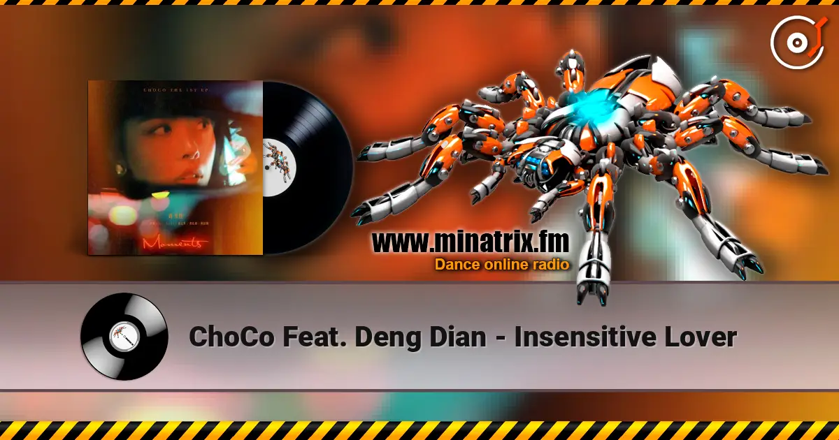 ChoCo Feat. Deng Dian - Insensitive Lover escuchar online en alta calidad | Minatrix.FM