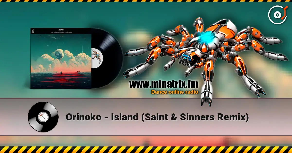 Orinoko - Island (Saint & Sinners Remix) escuchar online en alta calidad | Minatrix.FM
