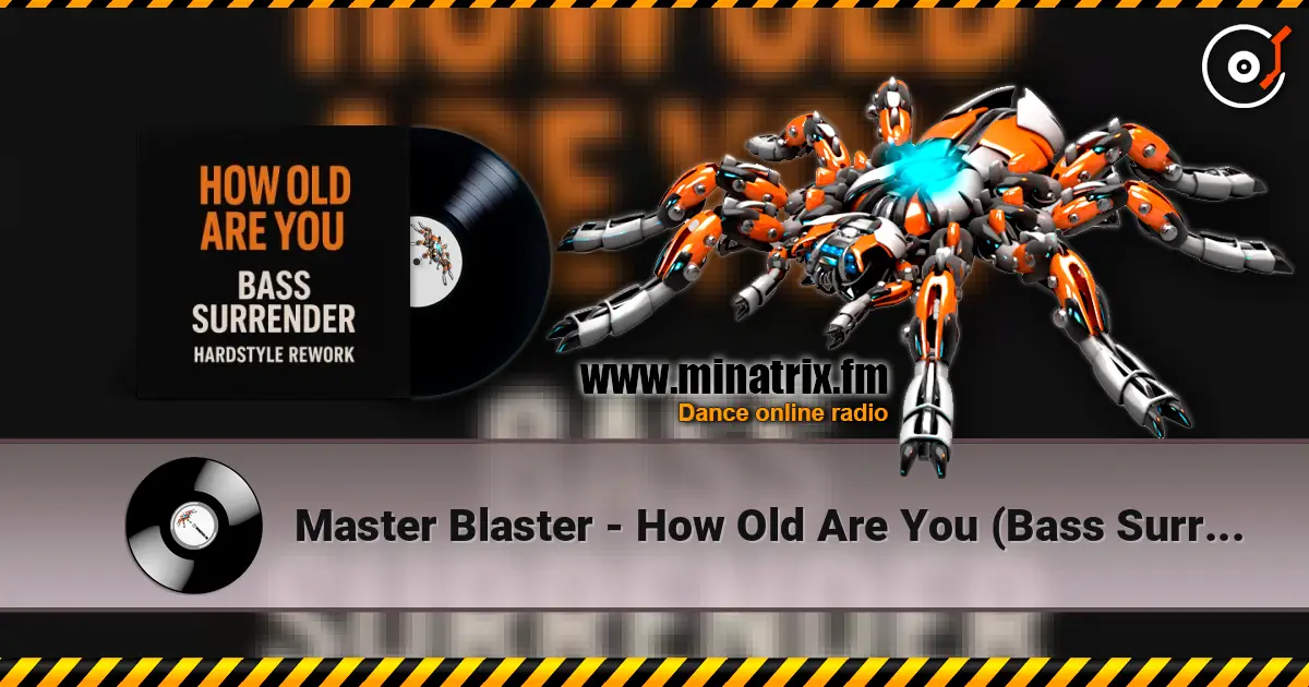 Master Blaster - How Old Are You (Bass Surrender Hardstyle Remix) escuchar online en alta calidad | Minatrix.FM