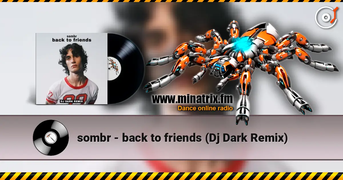 sombr - back to friends (Dj Dark Remix) escuchar online en alta calidad | Minatrix.FM