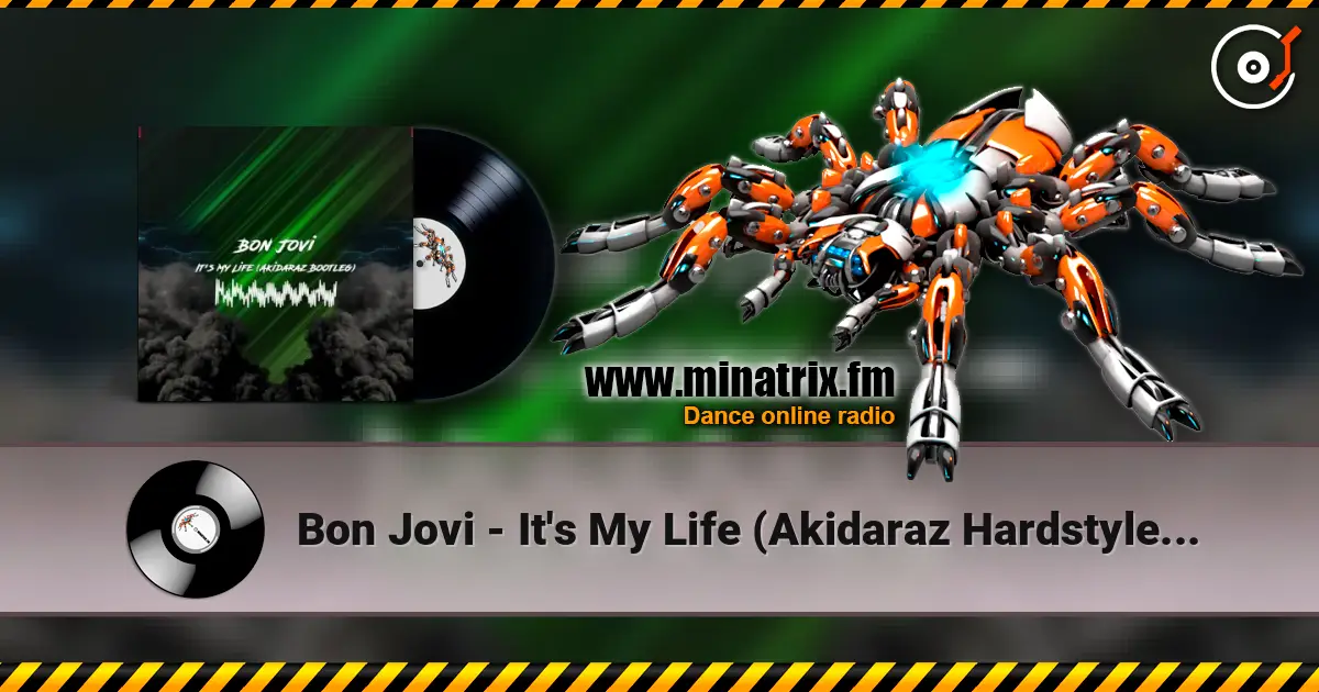Bon Jovi - It's My Life (Akidaraz Hardstyle Bootleg) escuchar online en alta calidad | Minatrix.FM