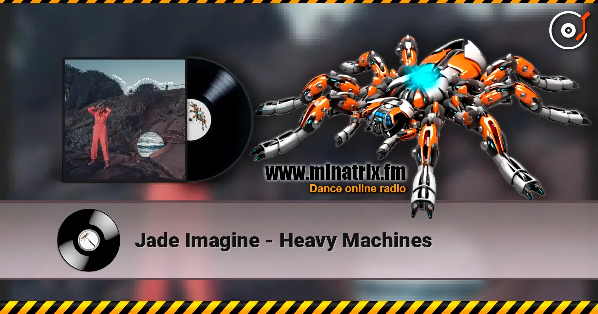 Jade Imagine - Heavy Machines escuchar online en alta calidad | Minatrix.FM