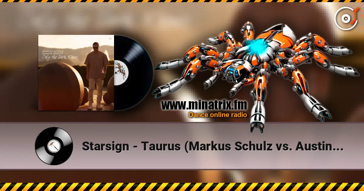 Starsign - Taurus (Markus Schulz vs. Austin Leeds Remix) escuchar online en alta calidad | Minatrix.FM