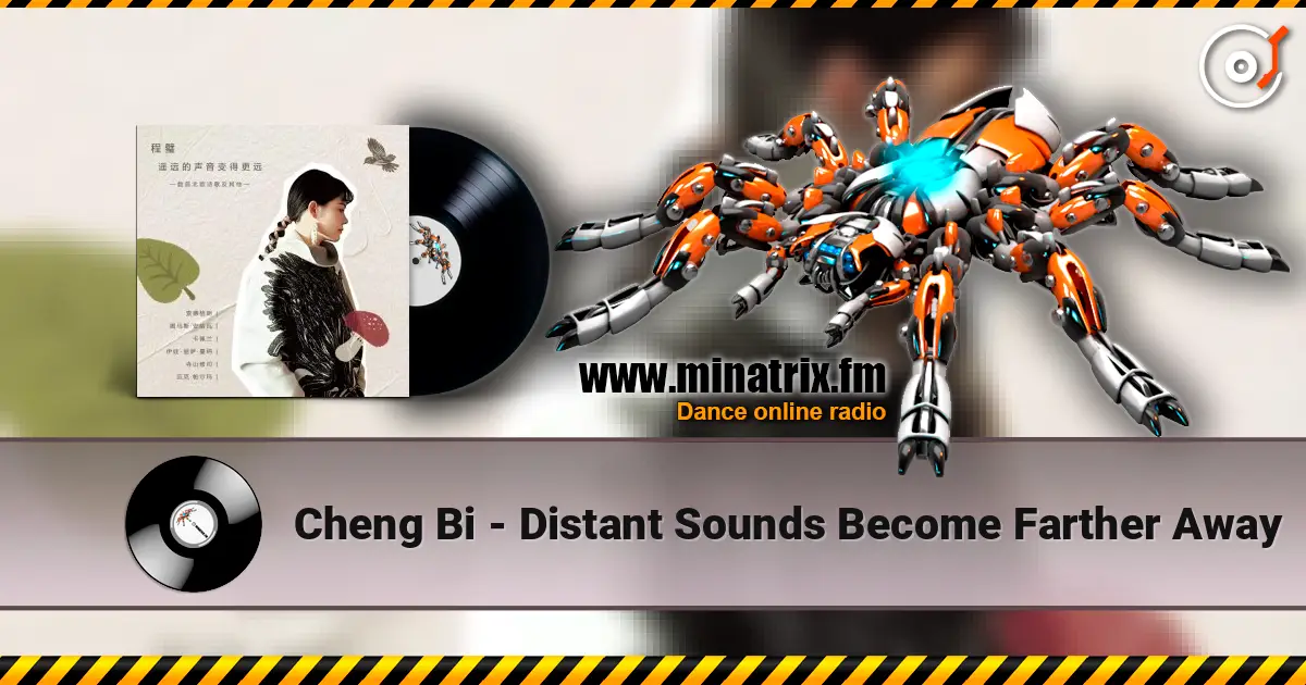 Cheng Bi - Distant Sounds Become Farther Away escuchar online en alta calidad | Minatrix.FM