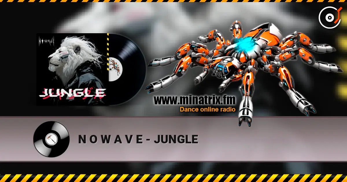 N O W A V E - JUNGLE escuchar online en alta calidad | Minatrix.FM
