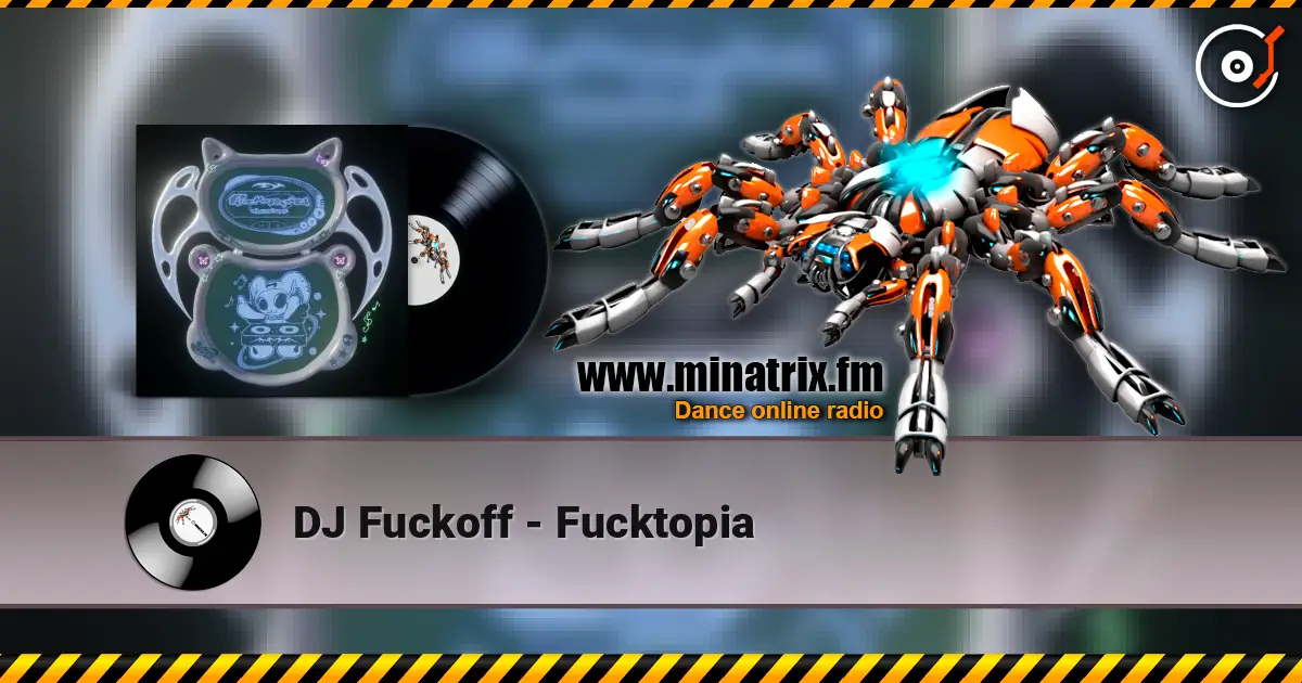 DJ Fuckoff - Fucktopia escuchar online en alta calidad | Minatrix.FM