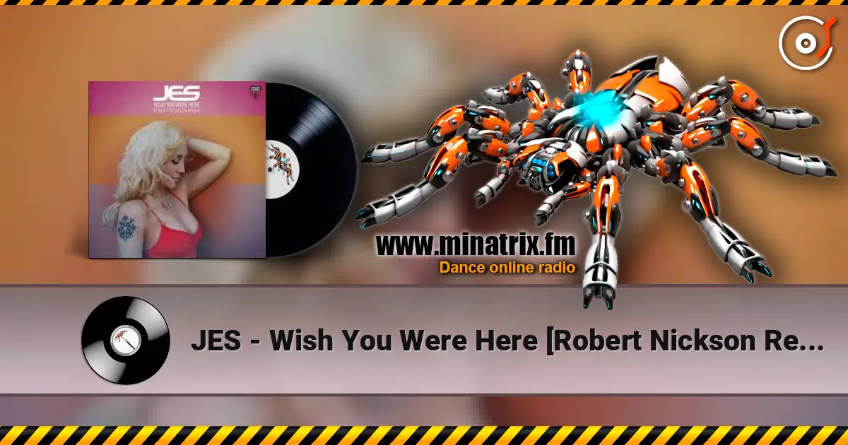 JES - Wish You Were Here [Robert Nickson Remix] escuchar online en alta calidad | Minatrix.FM