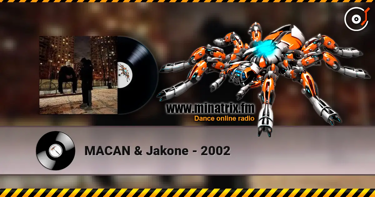 MACAN & Jakone - 2002 escuchar online en alta calidad | Minatrix.FM