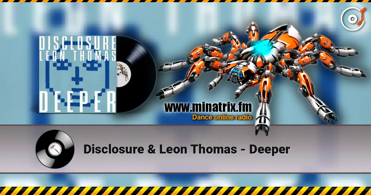 Disclosure & Leon Thomas - Deeper escuchar online en alta calidad | Minatrix.FM
