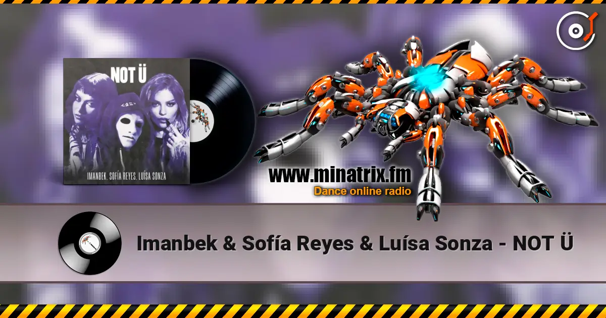 Imanbek & Sofía Reyes & Luísa Sonza - NOT Ü escuchar online en alta calidad | Minatrix.FM