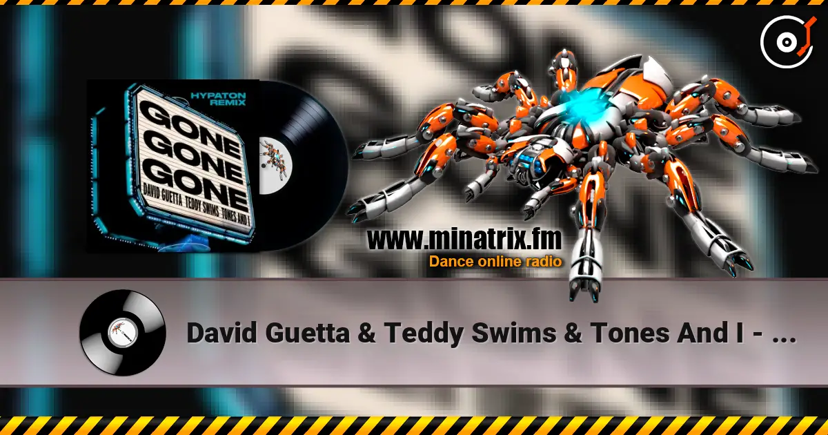 David Guetta & Teddy Swims & Tones And I - Gone Gone Gone (Hypaton Remix) escuchar online en alta calidad | Minatrix.FM