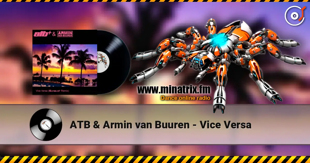 ATB & Armin van Buuren - Vice Versa escuchar online en alta calidad | Minatrix.FM