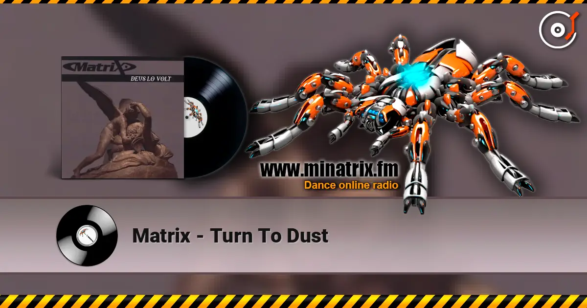 Matrix - Turn To Dust escuchar online en alta calidad | Minatrix.FM
