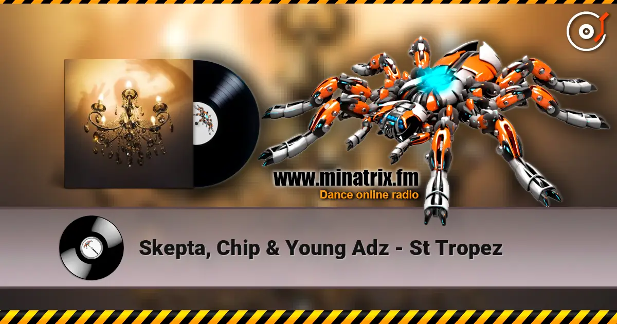 Skepta, Chip & Young Adz - St Tropez escuchar online en alta calidad | Minatrix.FM