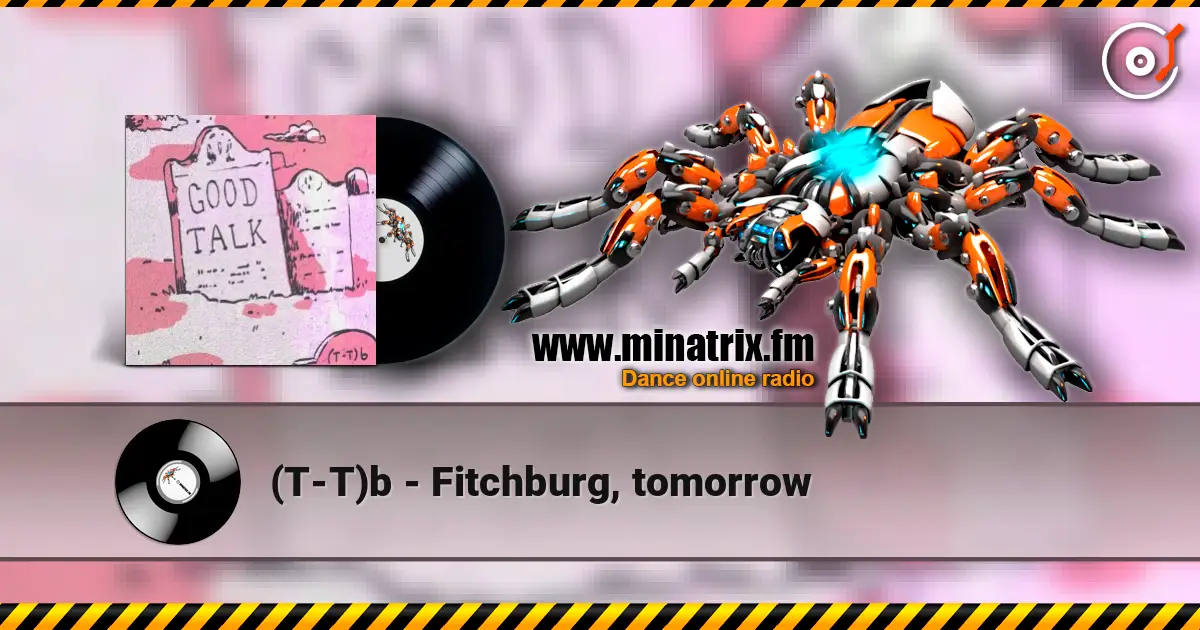 (T-T)b - Fitchburg, tomorrow escuchar online en alta calidad | Minatrix.FM