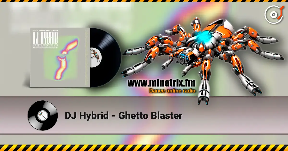 DJ Hybrid - Ghetto Blaster escuchar online en alta calidad | Minatrix.FM