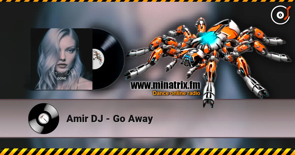 Amir DJ - Go Away escuchar online en alta calidad | Minatrix.FM