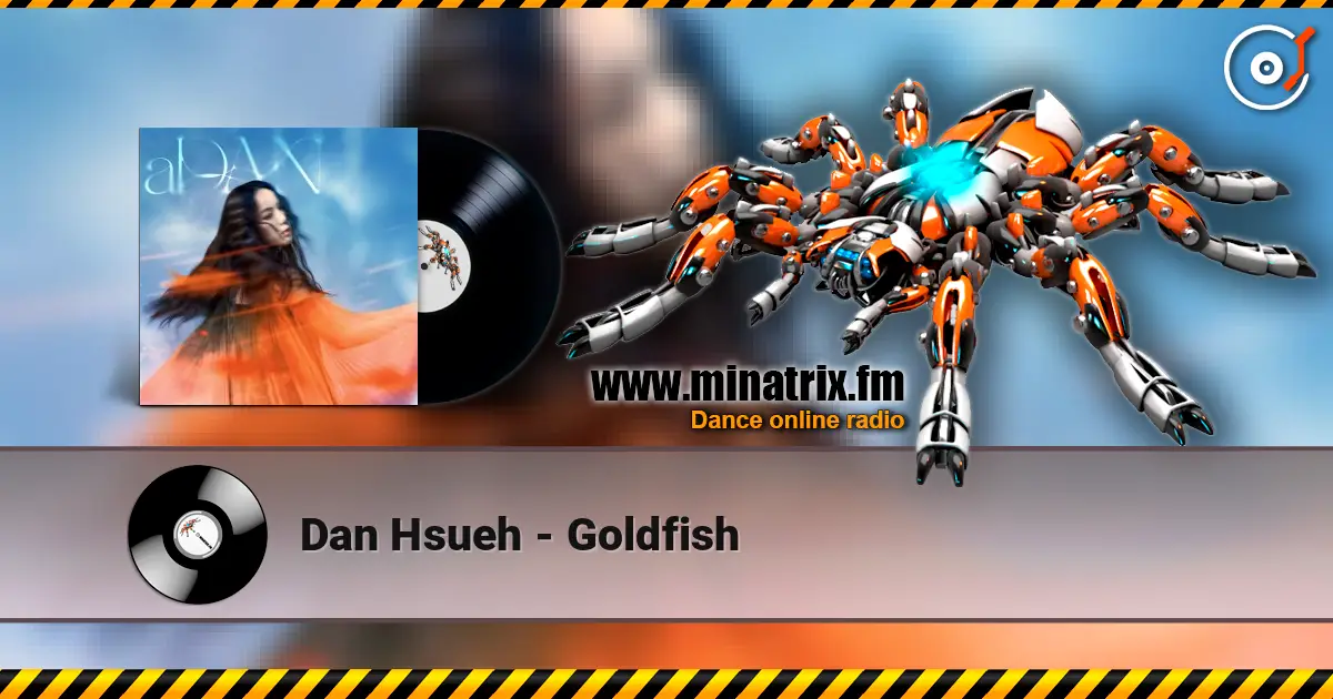 Dan Hsueh - Goldfish escuchar online en alta calidad | Minatrix.FM