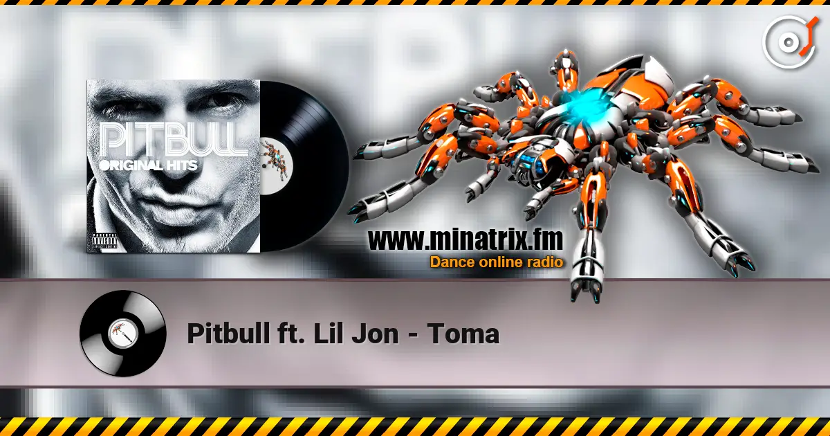 Pitbull ft. Lil Jon - Toma escuchar online en alta calidad | Minatrix.FM