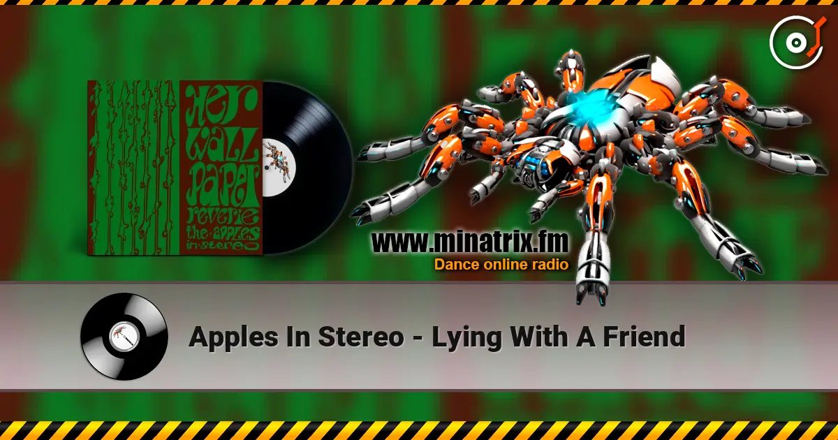 Apples In Stereo - Lying With A Friend escuchar online en alta calidad | Minatrix.FM