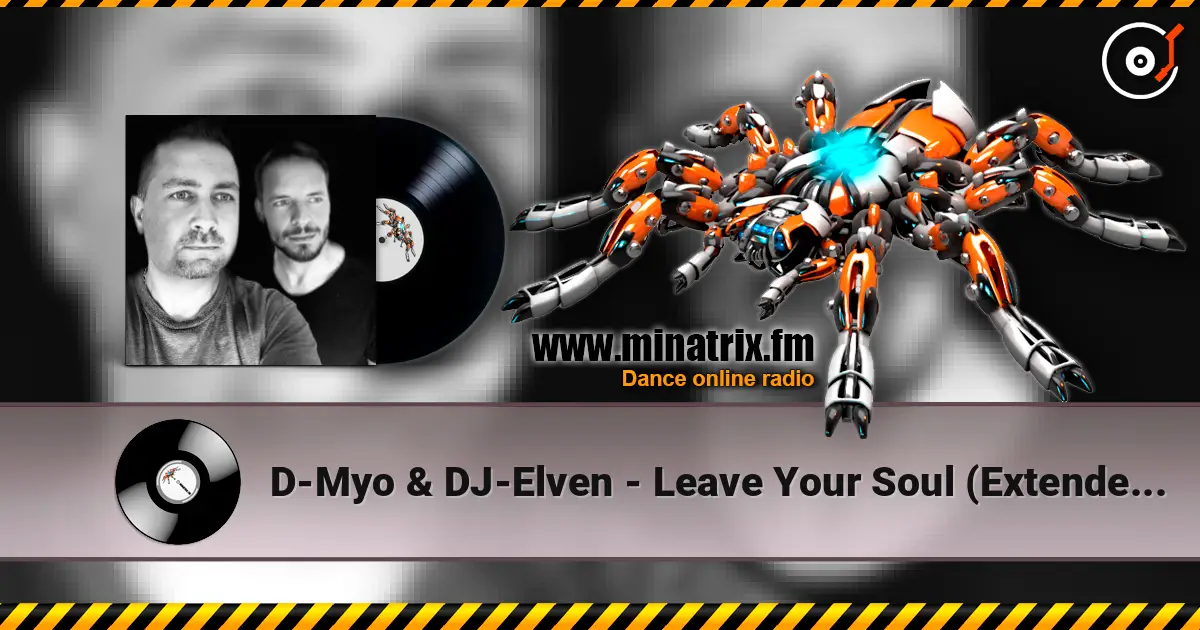 D-Myo & DJ-Elven - Leave Your Soul (Extended Mix) escuchar online en alta calidad | Minatrix.FM