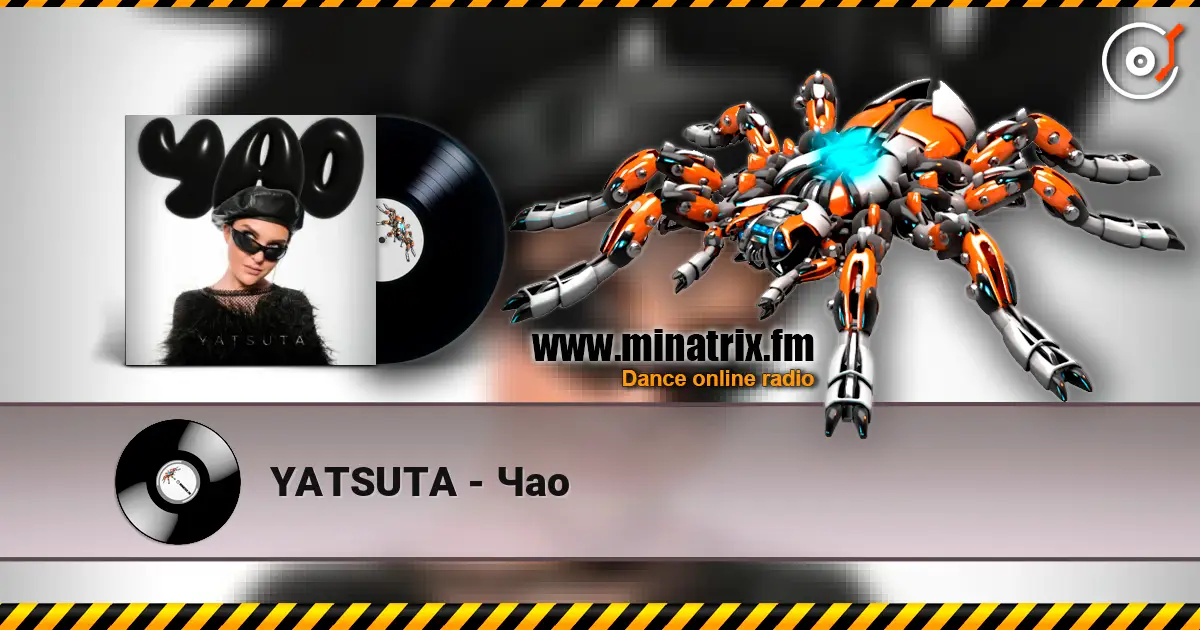 YATSUTA - Чао escuchar online en alta calidad | Minatrix.FM
